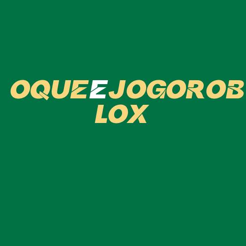 Logo da OQUEéJOGOROBLOX